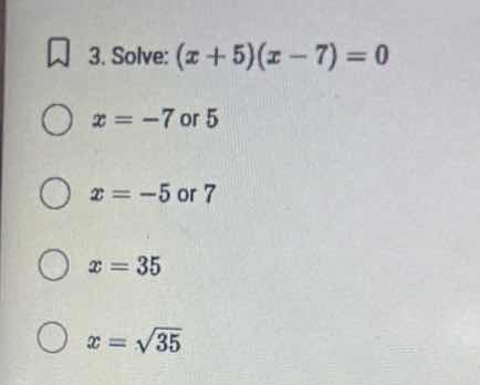 3. solve: \\((x + 5)(x - 7) = 0\\) \\(x = -7\\) or \\(5\\) \\(x = -5\\)…