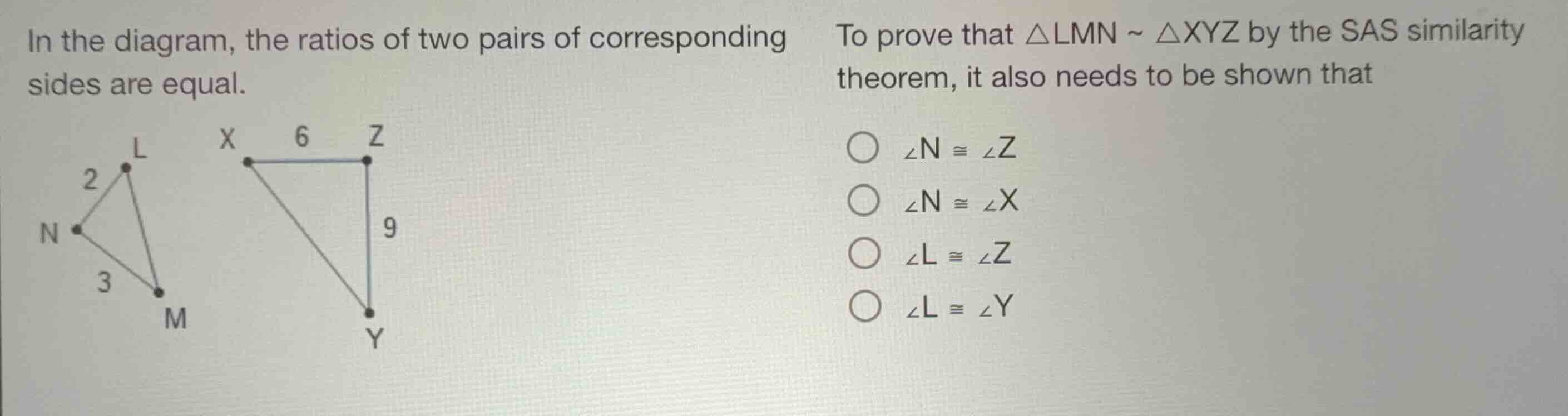 in the diagram, the ratios of two pairs of corresponding sides are equa…