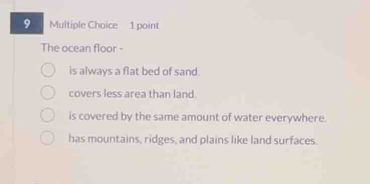 9 multiple choice 1 point the ocean floor - is always a flat bed of san…