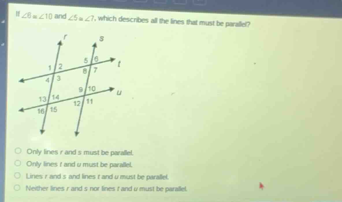 if \\(\\angle 6 \\cong \\angle 10\\) and \\(\\angle 5 \\cong \\angle 7\…