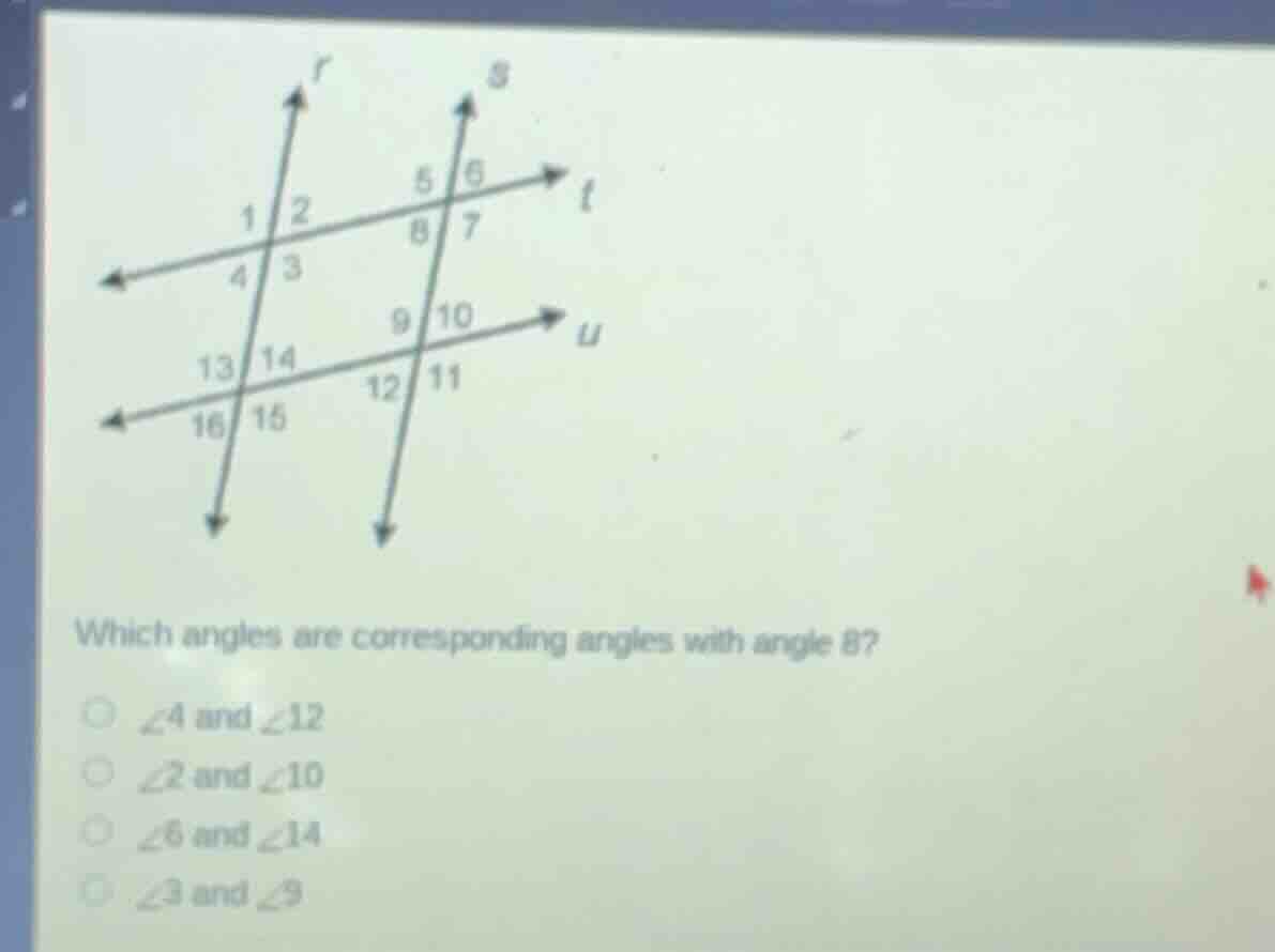 which angles are corresponding angles with angle 8? \\(\\angle 4\\) and…