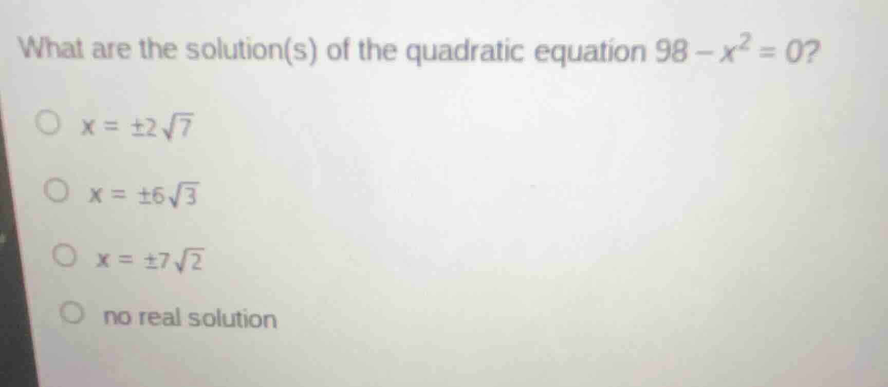 what are the solution(s) of the quadratic equation \\(98 - x^2 = 0\\)? …