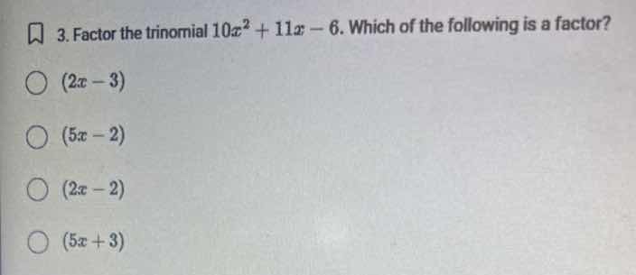 3. factor the trinomial \\(10x^2 + 11x - 6\\). which of the following i…