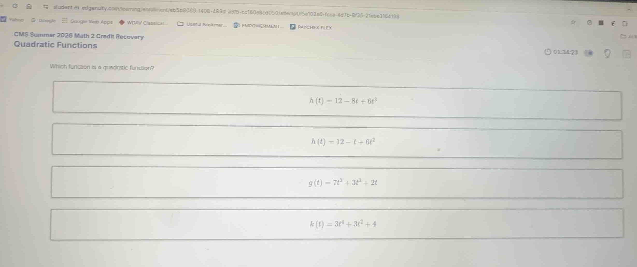which function is a quadratic function? \\(h(t) = 12 - 8t + 6t^3\\) \\(…
