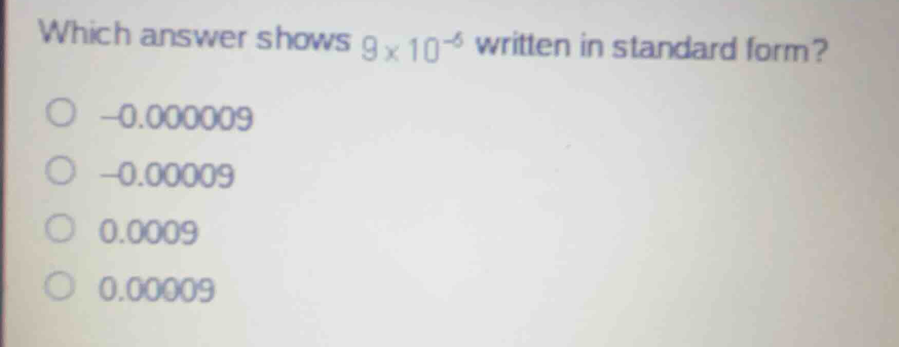 which answer shows \\(9 \\times 10^{-5}\\) written in standard form? -0…