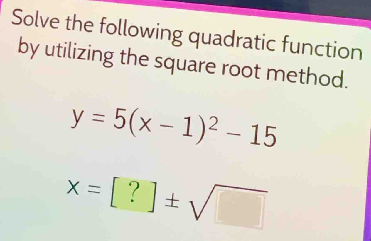 solve the following quadratic function by utilizing the square root met…