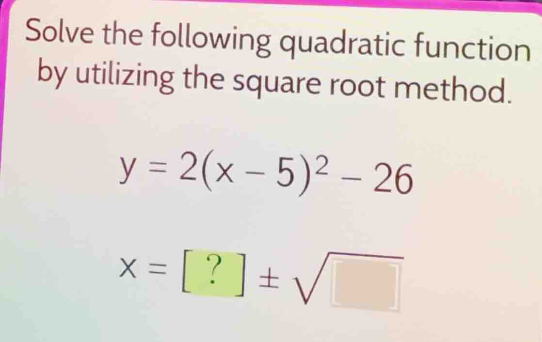 solve the following quadratic function by utilizing the square root met…