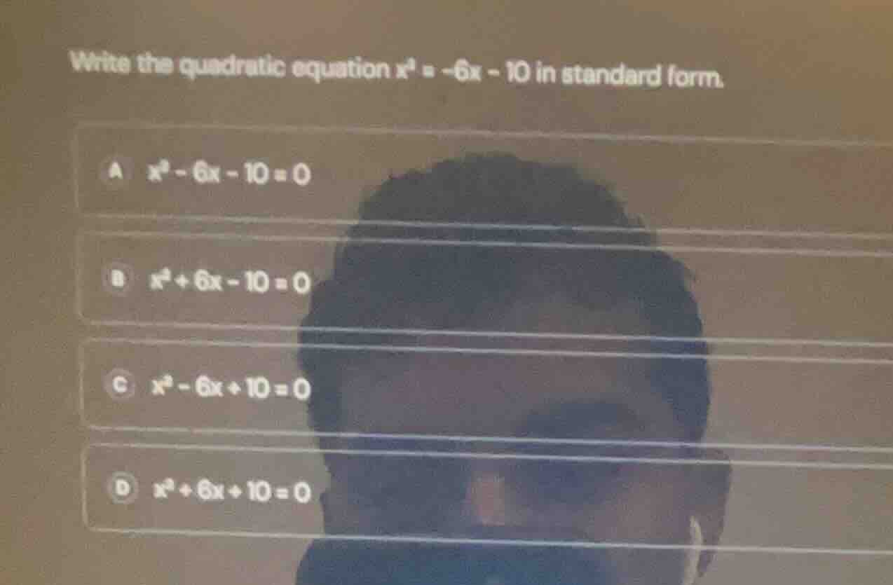 write the quadratic equation \\(x^2 = -6x - 10\\) in standard form. a \…