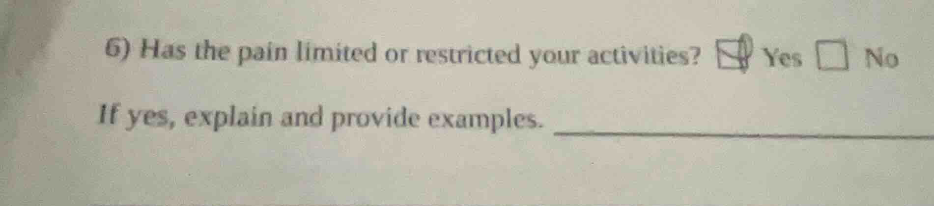 6) has the pain limited or restricted your activities? yes no if yes, e…