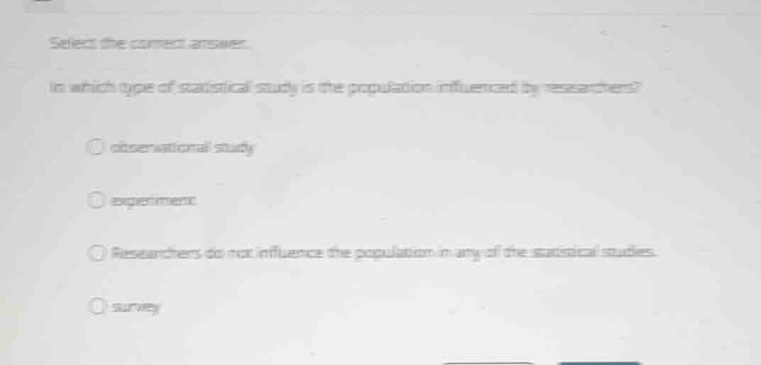 select the correct answer. in which type of statistical study is the po…