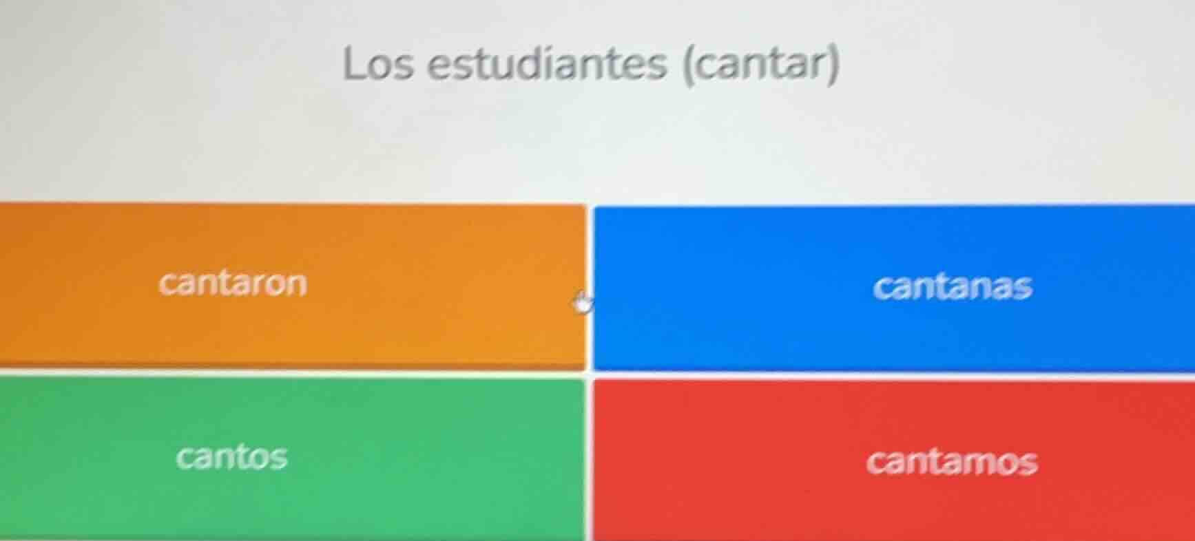 los estudiantes (cantar) cantaron cantanas cantos cantamos