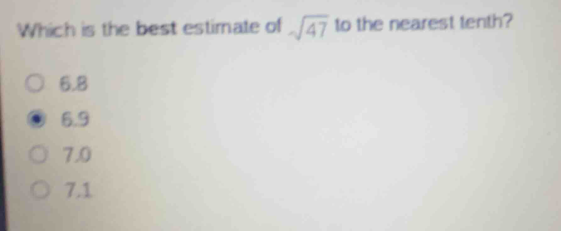which is the best estimate of \\(\\sqrt{47}\\) to the nearest tenth? 6.…