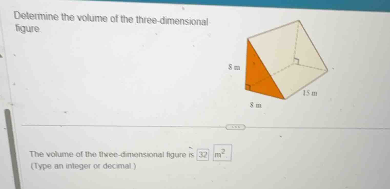 determine the volume of the three-dimensional figure. the volume of the…