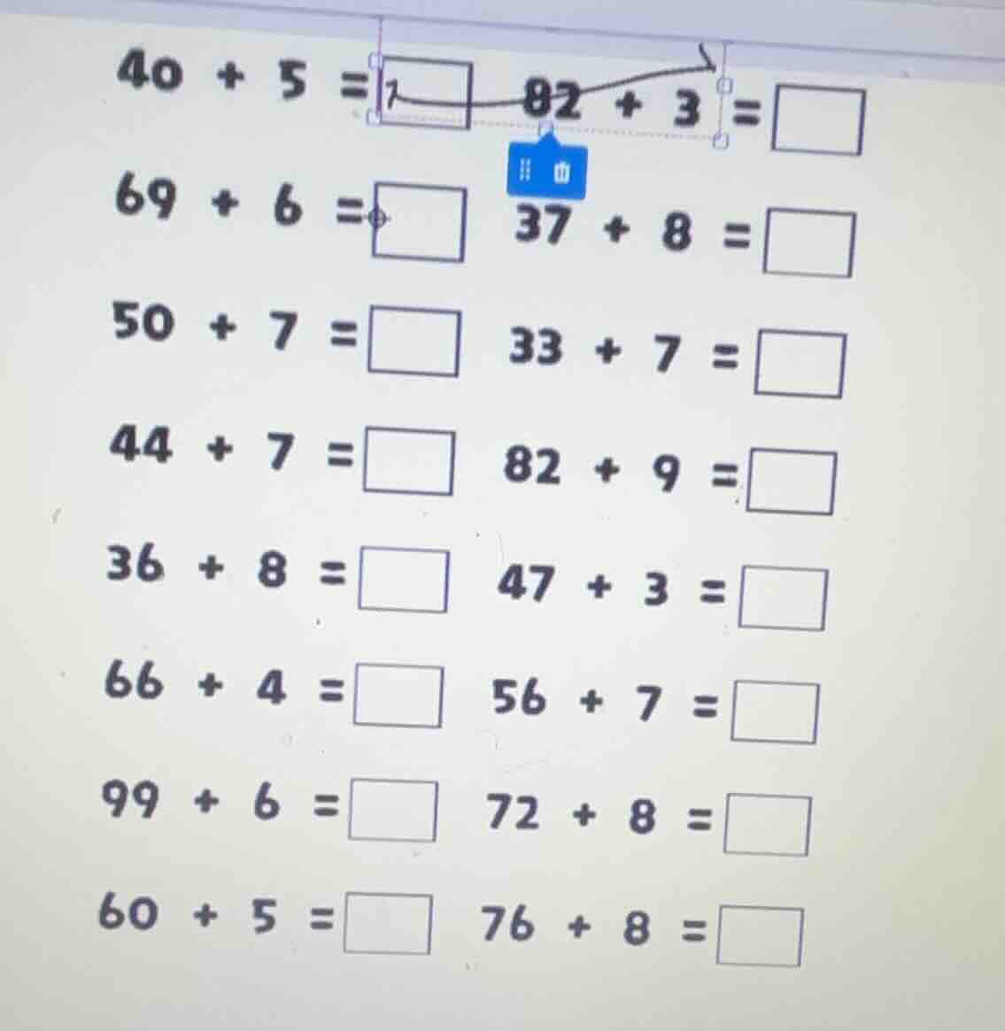 \\ \\begin{aligned} 40 + 5 &= \\box & 82 + 3 &= \\box \\\\ 69 + 6 &= \\…