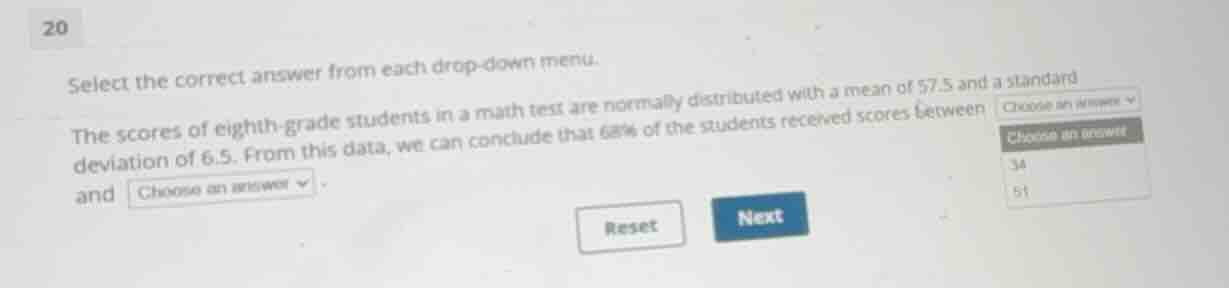 select the correct answer from each drop-down menu. the scores of eight…