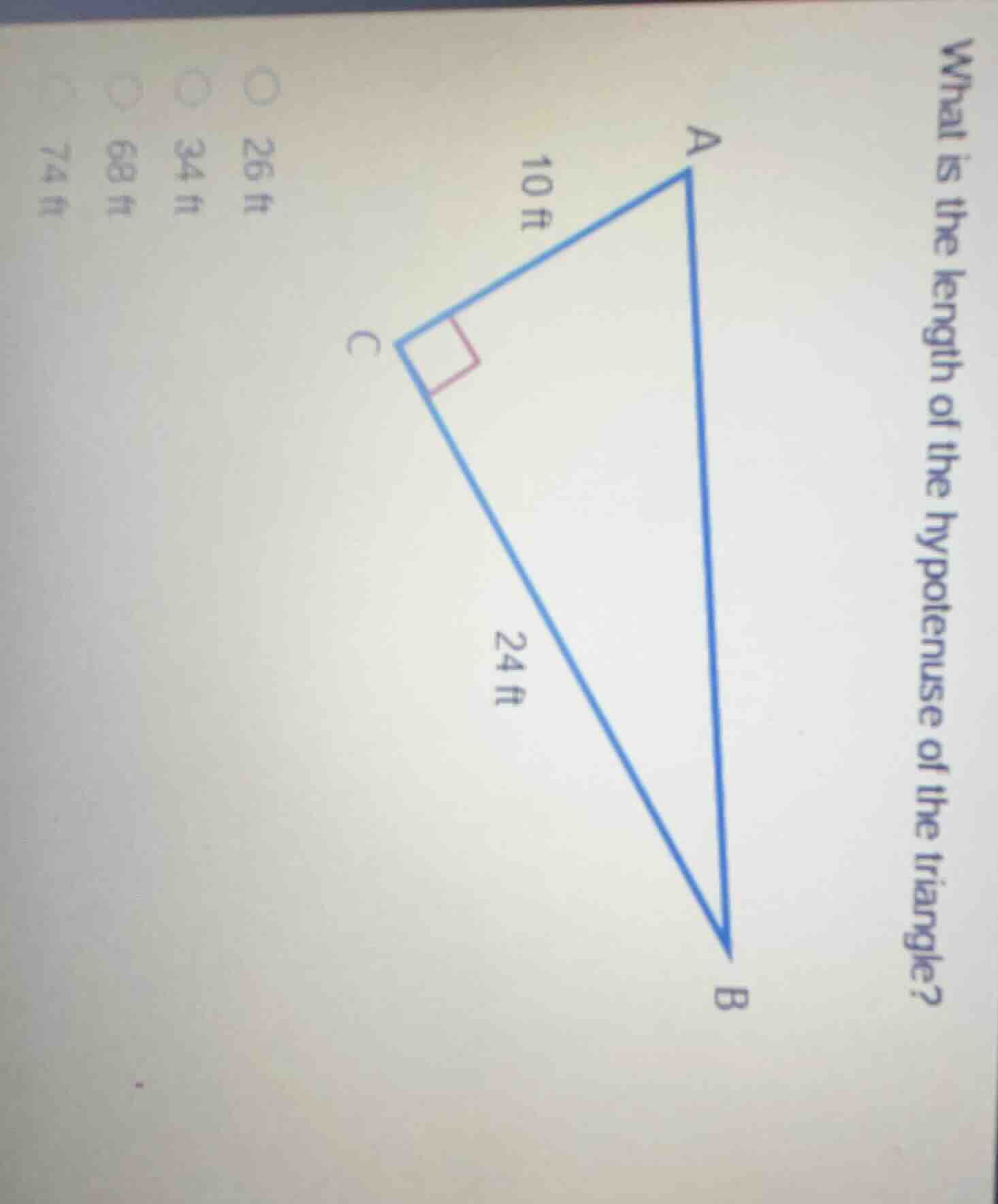 what is the length of the hypotenuse of the triangle? 26 ft 34 ft 68 ft…