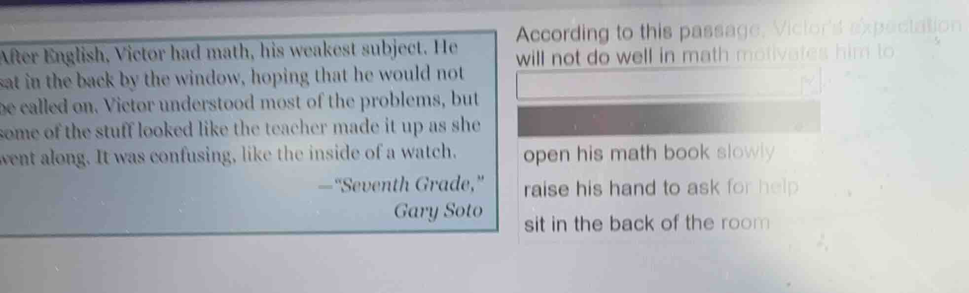 after english, victor had math, his weakest subject. he sat in the back…