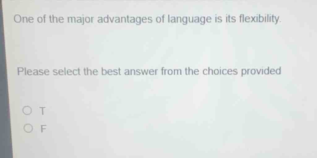 one of the major advantages of language is its flexibility. please sele…