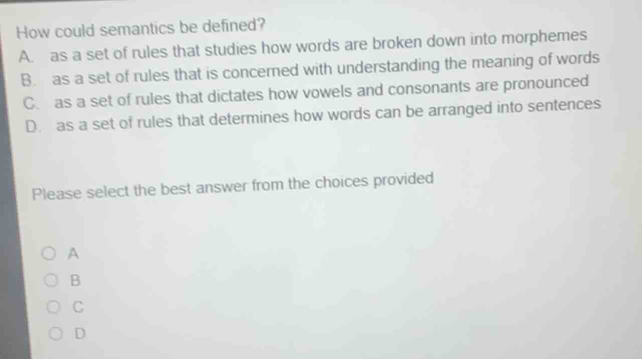 how could semantics be defined? a. as a set of rules that studies how w…