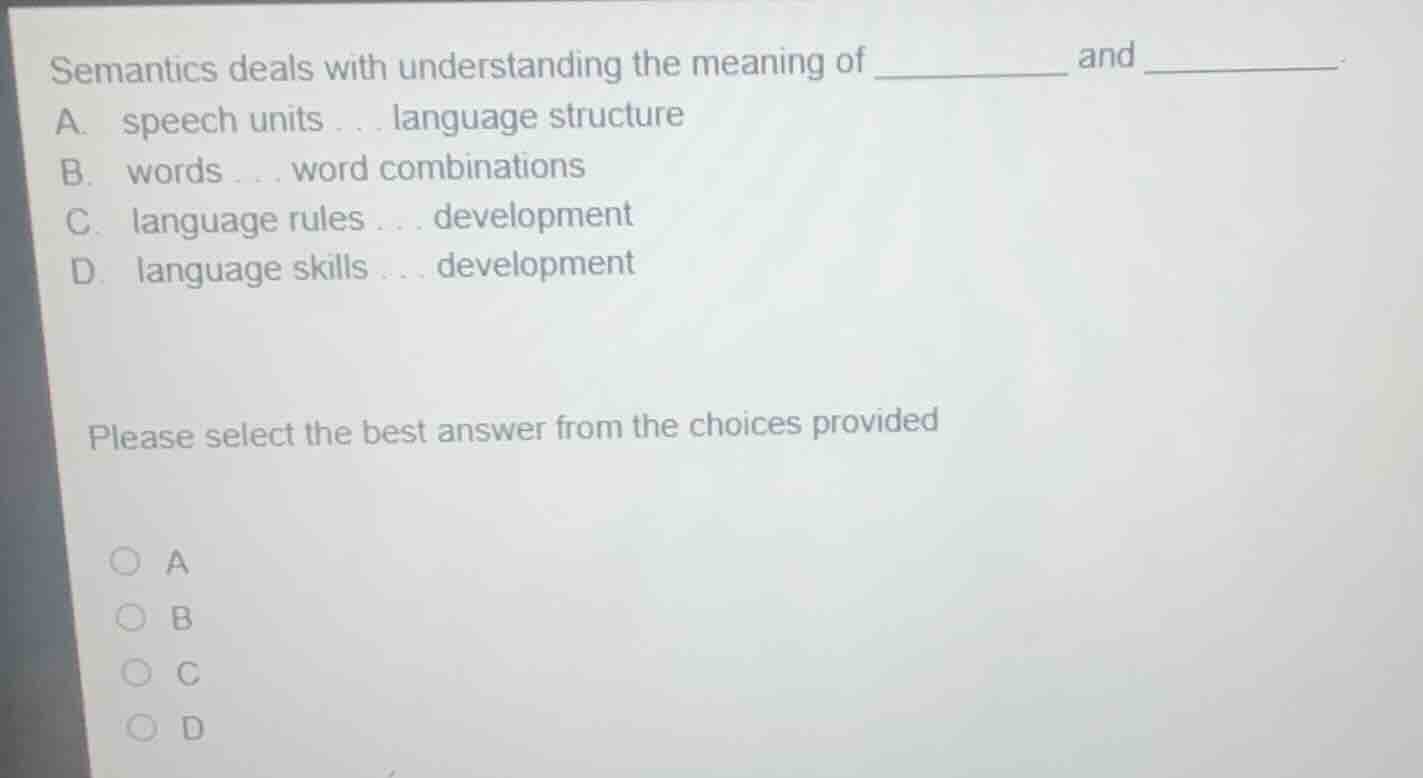 semantics deals with understanding the meaning of ______ and ______. a.…