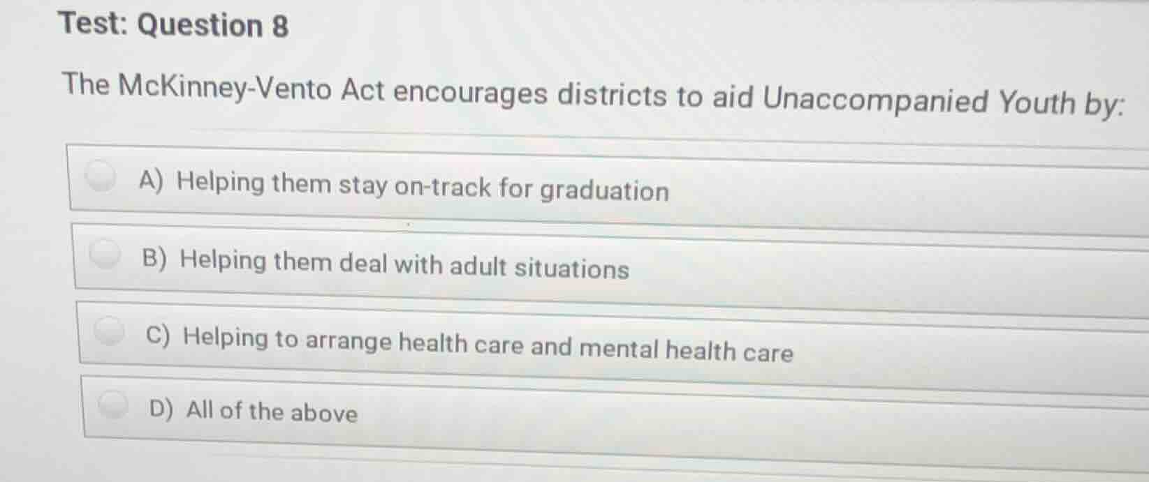 test: question 8 the mckinney-vento act encourages districts to aid una…