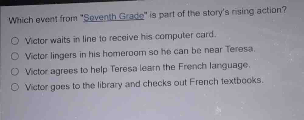 which event from \seventh grade\ is part of the storys rising action? v…