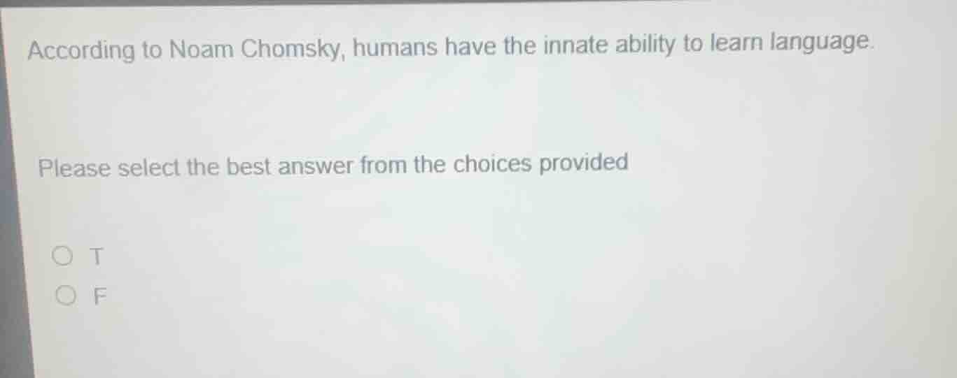 according to noam chomsky, humans have the innate ability to learn lang…