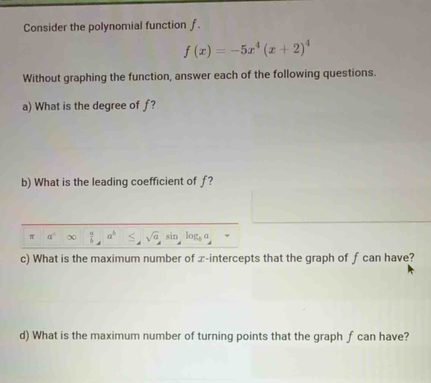 consider the polynomial function (f). \\f(x) = -5x^4(x + 2)^4\\ without…