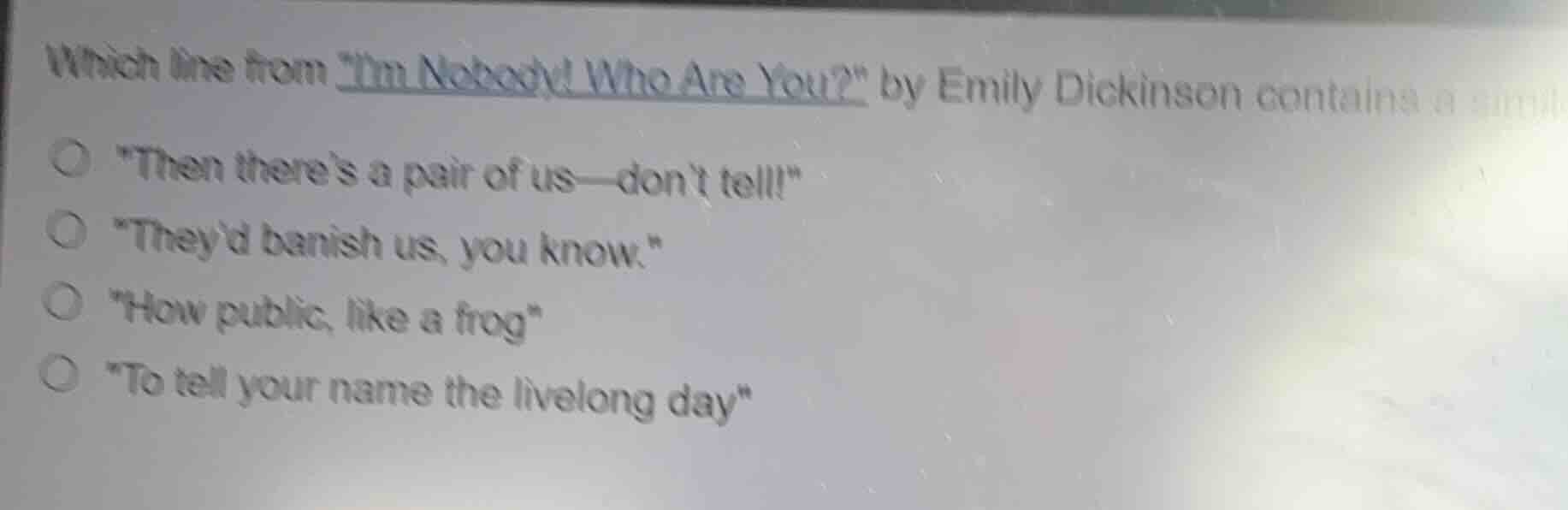 which line from \im nobody! who are you?\ by emily dickinson contains a…