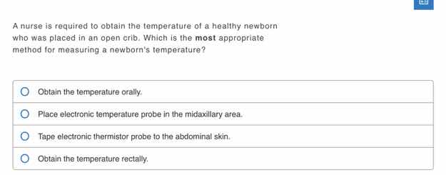 a nurse is required to obtain the temperature of a healthy newborn who …