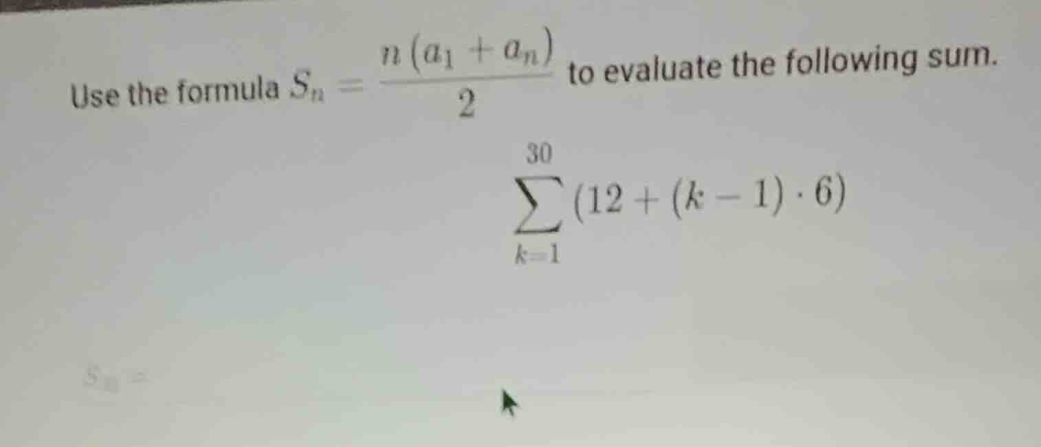 use the formula \\(s_n = \\frac{n(a_1 + a_n)}{2}\\) to evaluate the fol…