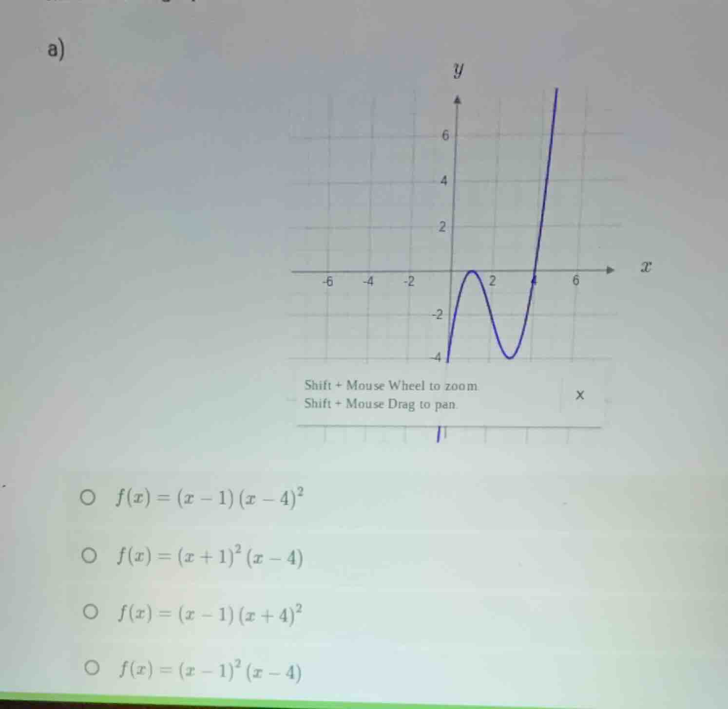 a) \\( f(x) = (x - 1)(x - 4)^2 \\) \\( f(x) = (x + 1)^2(x - 4) \\) \\( …