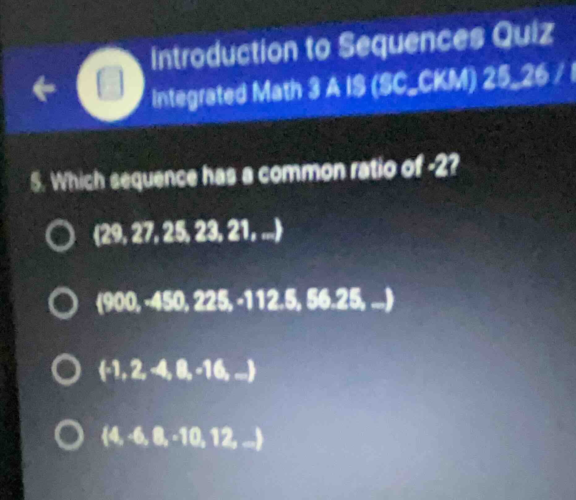 5. which sequence has a common ratio of -2? (29, 27, 25, 23, 21, ...) (…