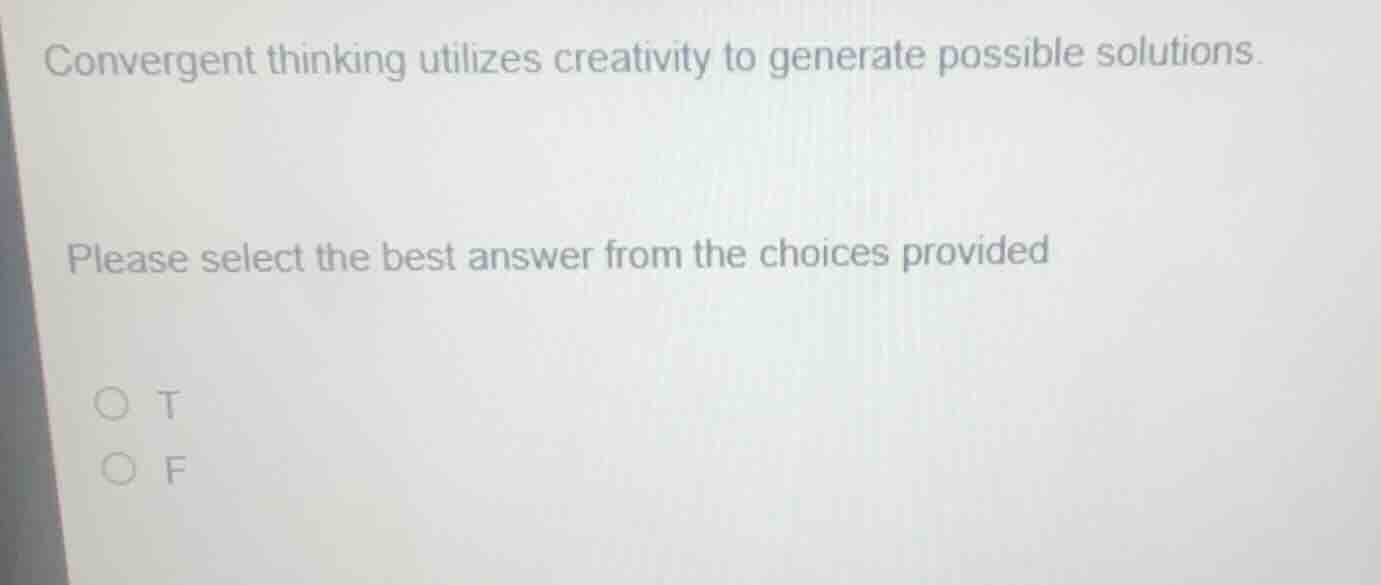 convergent thinking utilizes creativity to generate possible solutions.…