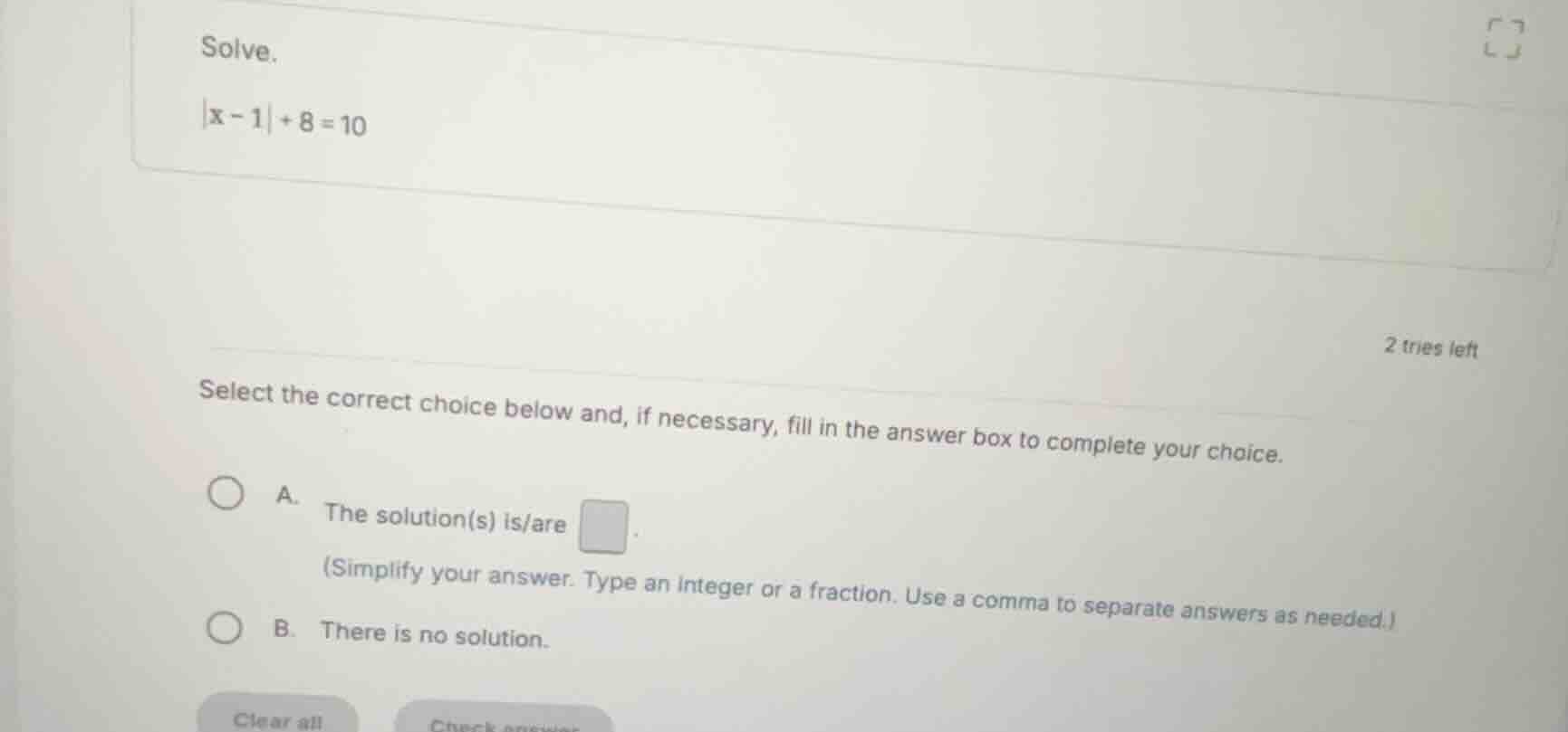 solve. \\(|x - 1| + 8 = 10\\) select the correct choice below and, if n…