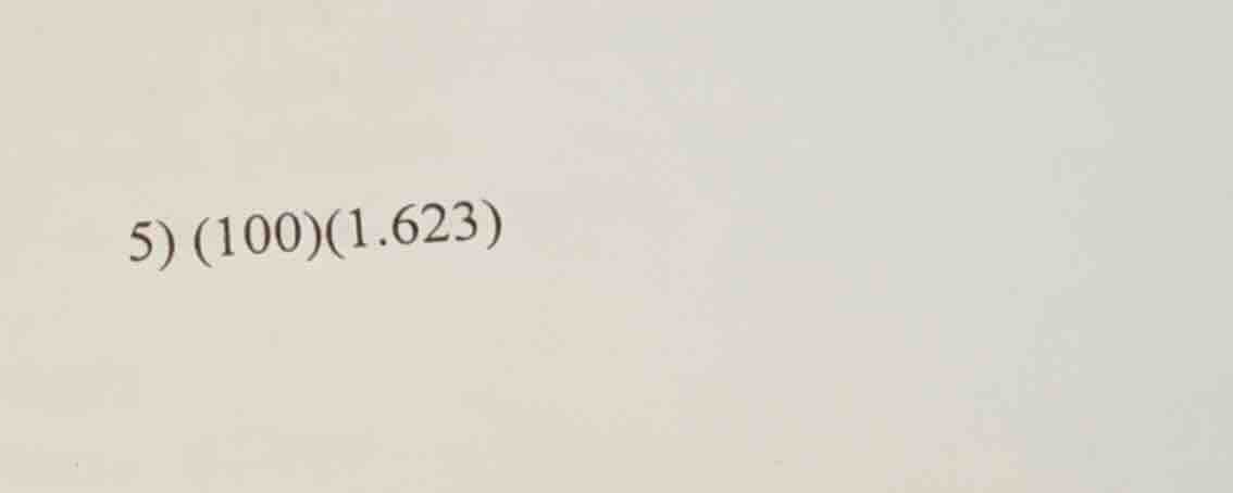5) \\((100)(1.623)\\)