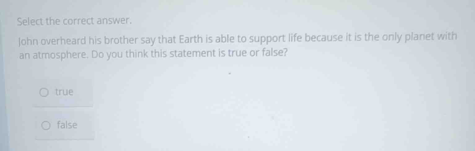 select the correct answer. john overheard his brother say that earth is…