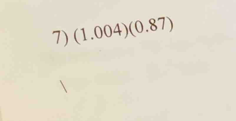 7) \\((1.004)(0.87)\\)
