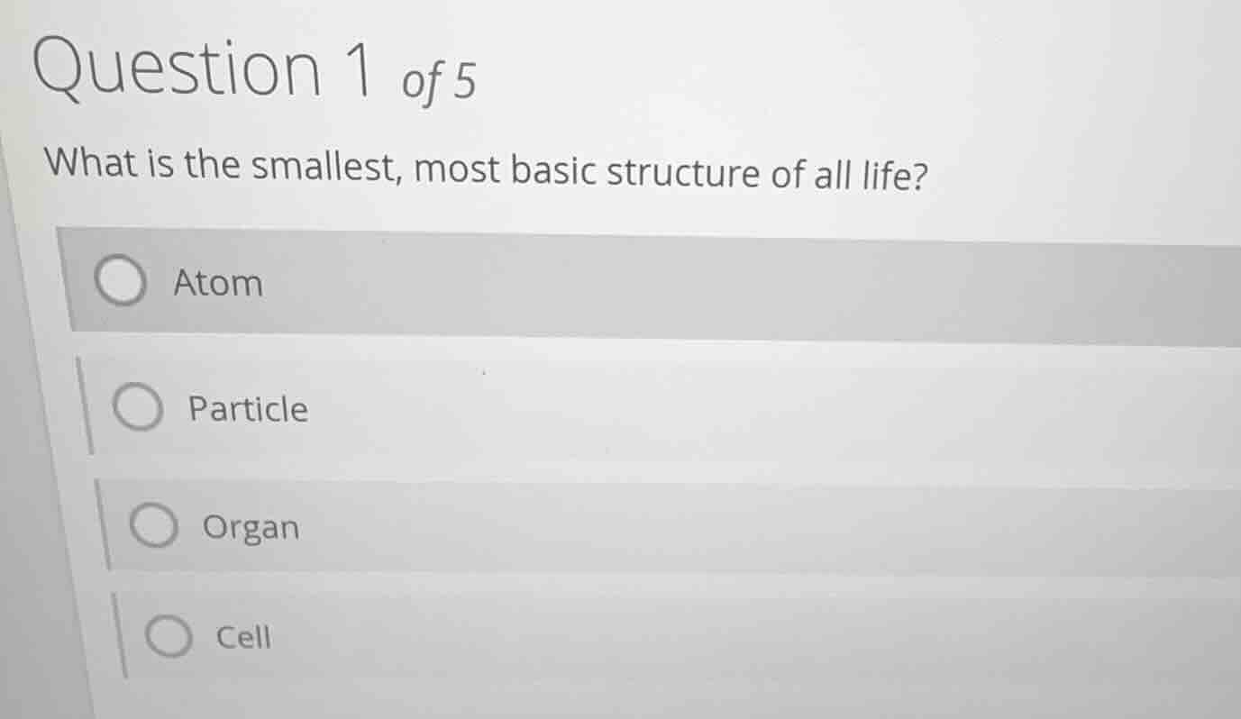 question 1 of 5 what is the smallest, most basic structure of all life?…