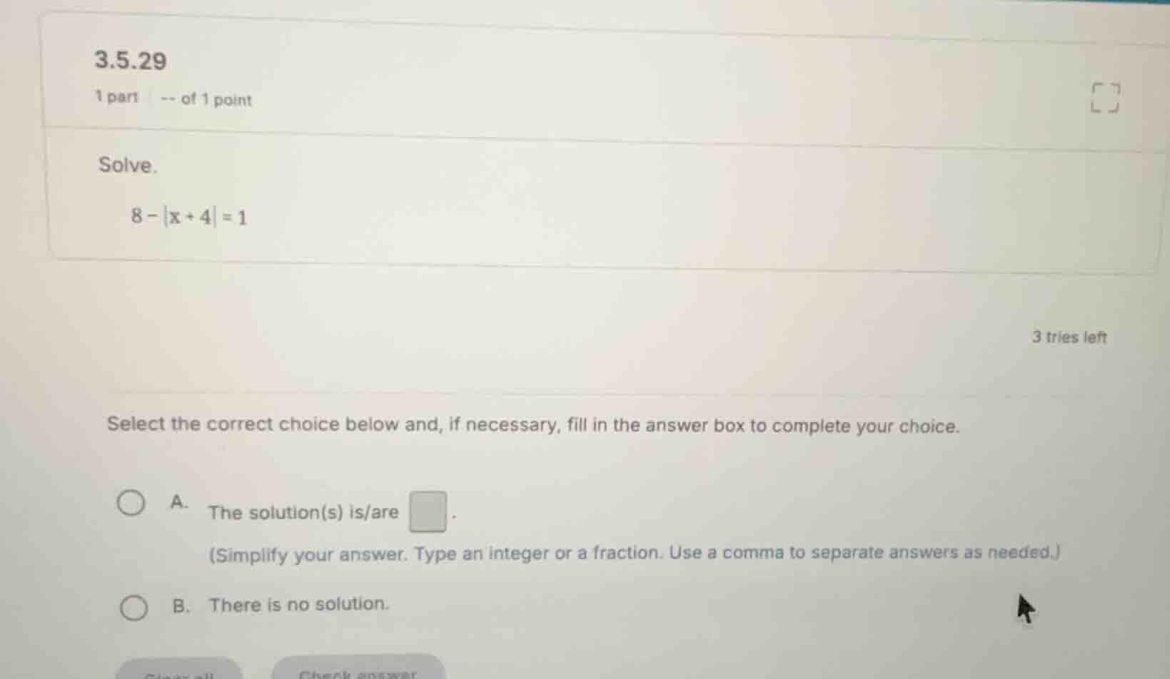 3.5.29 1 part -- of 1 point solve. \\8 - |x + 4| = 1\\ select the corre…