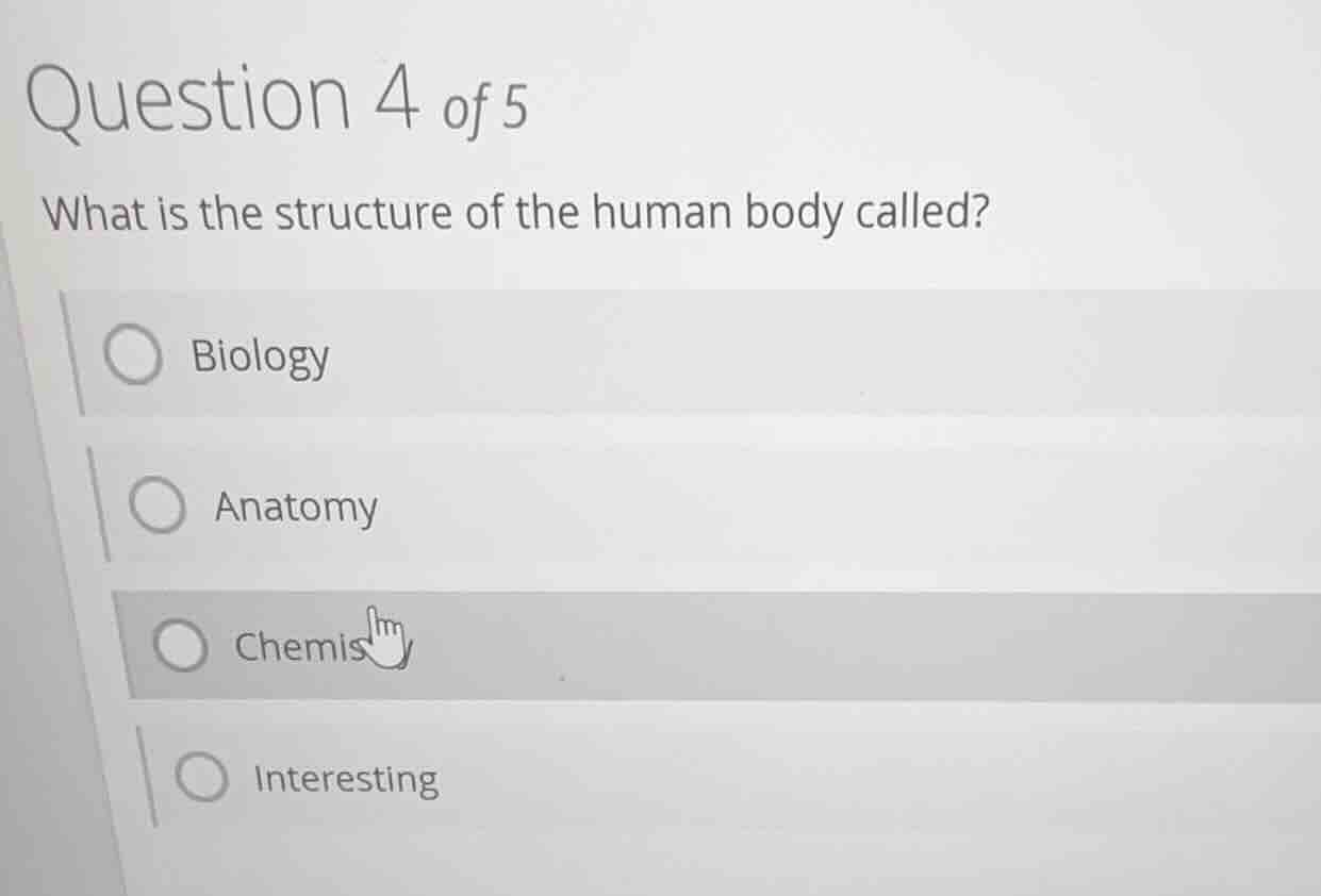 question 4 of 5 what is the structure of the human body called? - biolo…