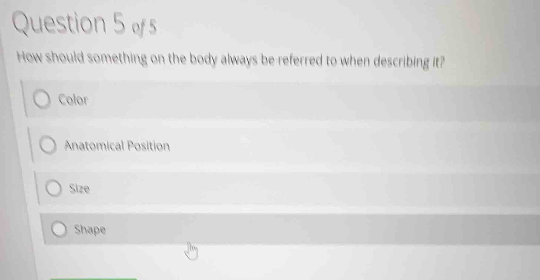 question 5 of 5 how should something on the body always be referred to …