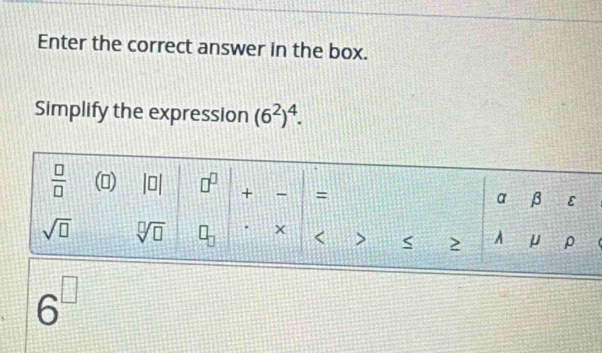 enter the correct answer in the box. simplify the expression \\((6^2)^4…