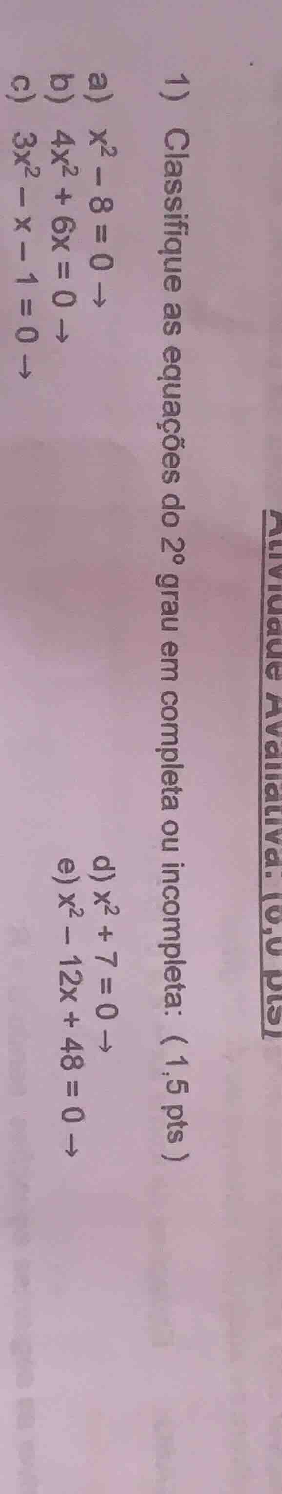 1) classifique as equações do 2º grau em completa ou incompleta: ( 1,5 …