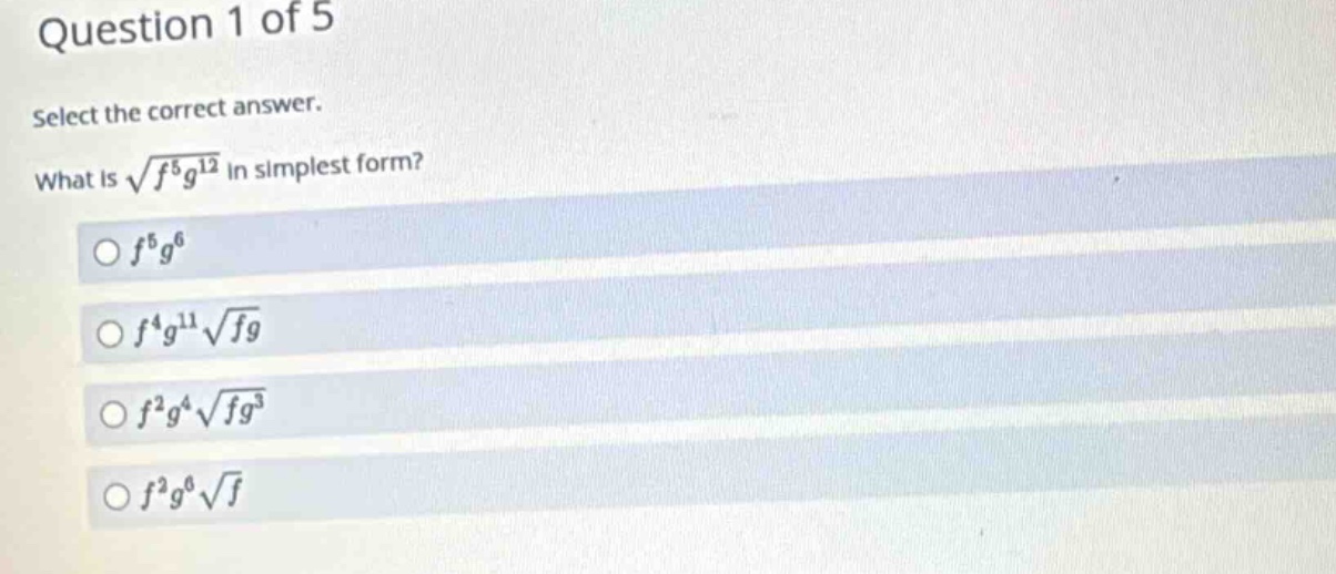 question 1 of 5 select the correct answer. what is \\(\\sqrt{f^5 g^{12}…