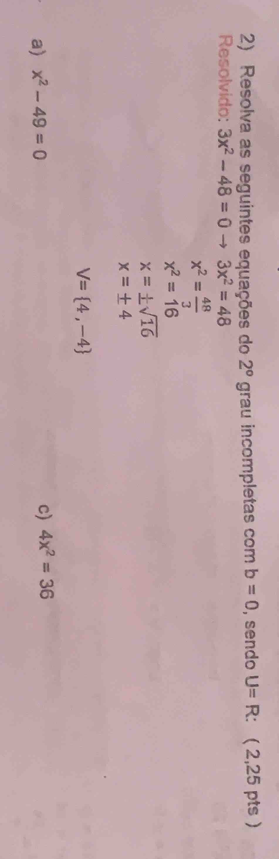 2) resolva as seguintes equações do 2º grau incompletas com b = 0, send…