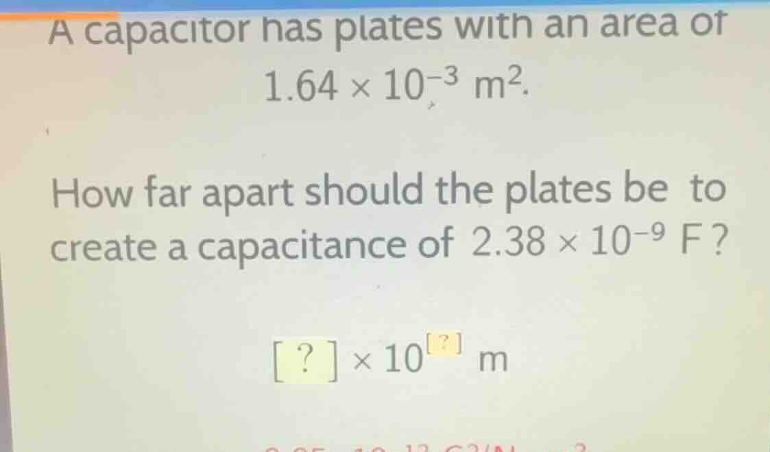 a capacitor has plates with an area of \\(1.64 \\times 10^{-3}\\text{ m…
