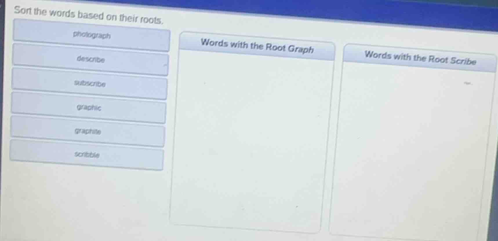 sort the words based on their roots. words to sort: photograph describe…
