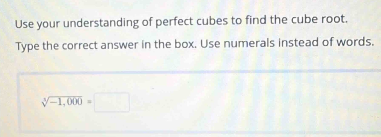 use your understanding of perfect cubes to find the cube root. type the…