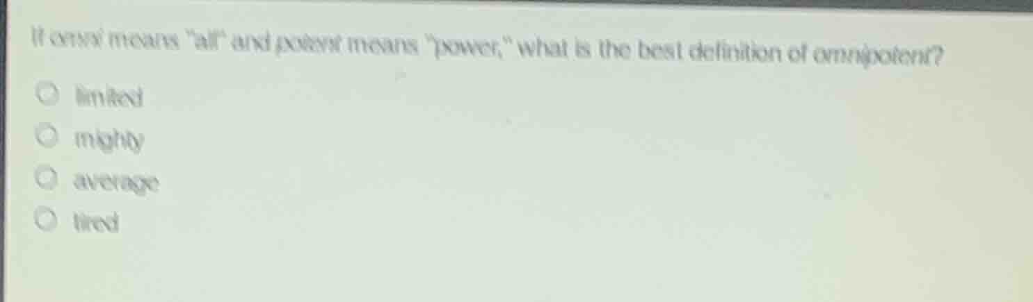 if omni means \all\ and potent means \power,\ what is the best definiti…